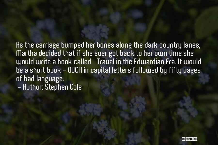 Bumped Into Each Other Quotes By Stephen Cole