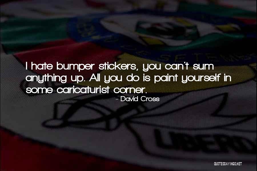 Bumper Stickers Quotes By David Cross