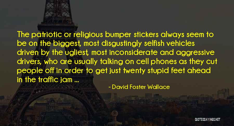 Bumper Stickers Quotes By David Foster Wallace
