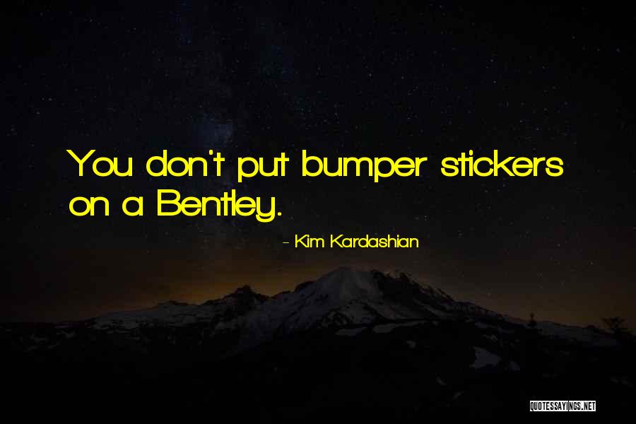 Bumper Stickers Quotes By Kim Kardashian