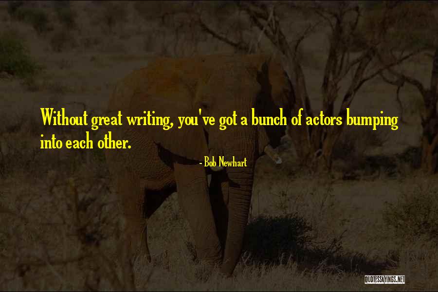 Bumping Into You Quotes By Bob Newhart Bumping Into You Quotes By Bob Newhart