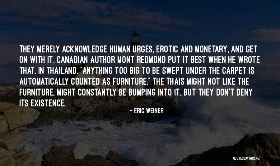Bumping Into You Quotes By Eric Weiner Bumping Into You Quotes By Eric Weiner