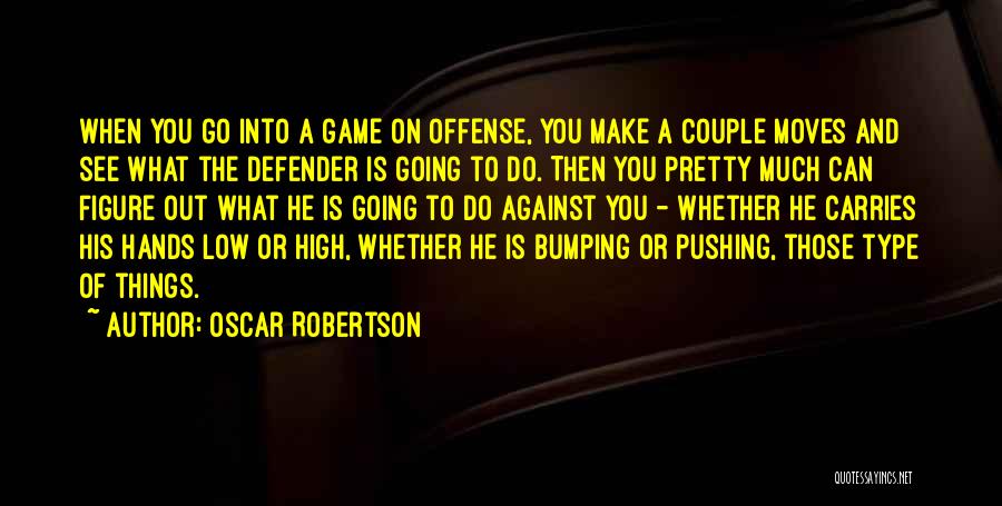 Bumping Quotes By Oscar Robertson