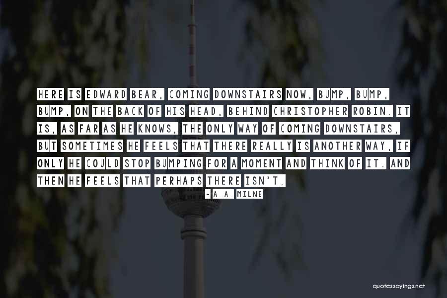 Bumping Your Head Quotes By A.A. Milne Bumping Your Head Quotes By A.A. Milne