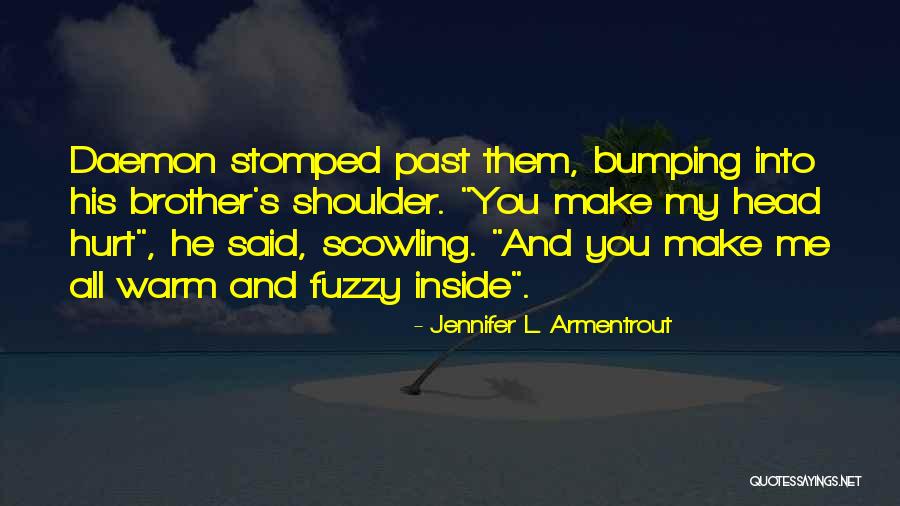 Bumping Your Head Quotes By Jennifer L. Armentrout Bumping Your Head Quotes By Jennifer L. Armentrout