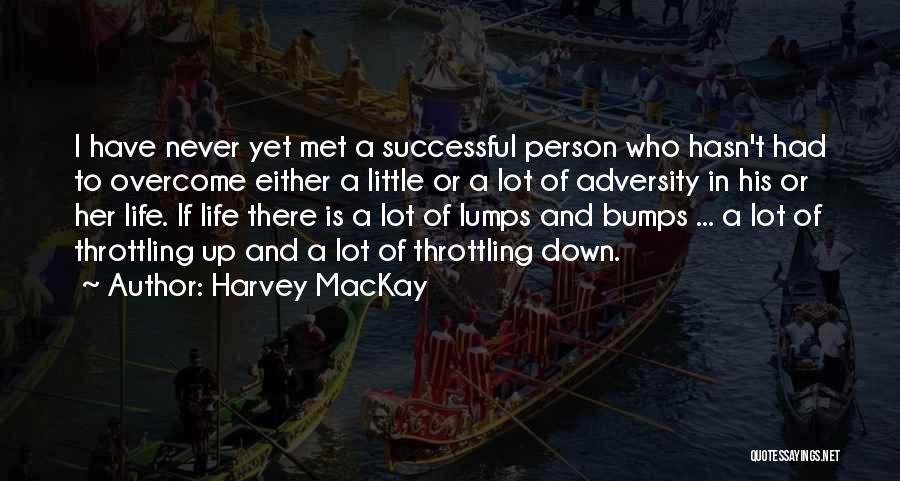 Bumps In Life Quotes By Harvey MacKay