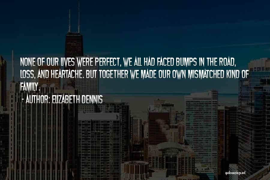 Bumps In The Road Quotes By Elizabeth Dennis