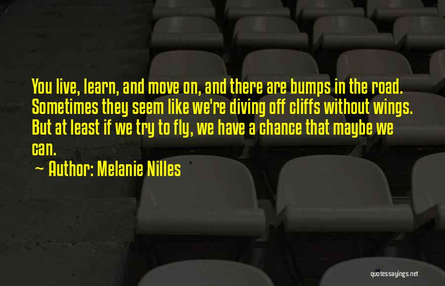 Bumps In The Road Quotes By Melanie Nilles