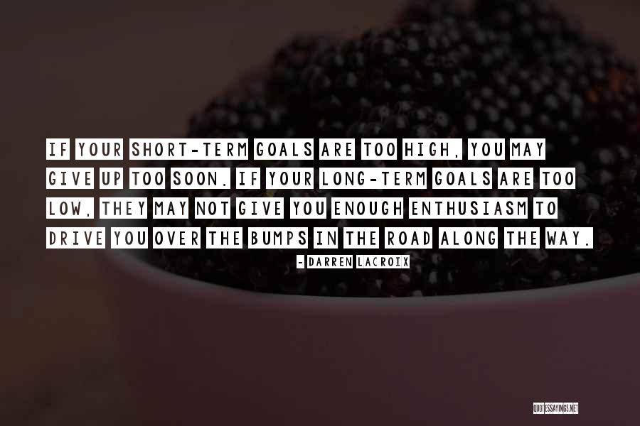 Bumps On The Road Quotes By Darren LaCroix Bumps On The Road Quotes By Darren LaCroix