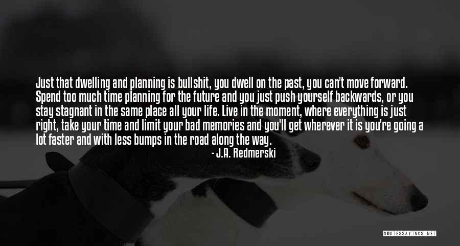 Bumps On The Road Quotes By J.A. Redmerski