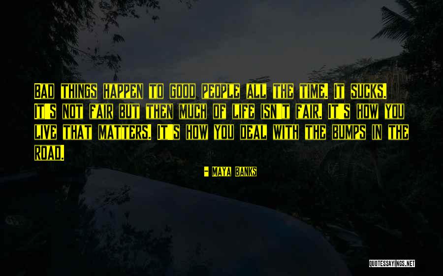 Bumps On The Road Quotes By Maya Banks Bumps On The Road Quotes By Maya Banks