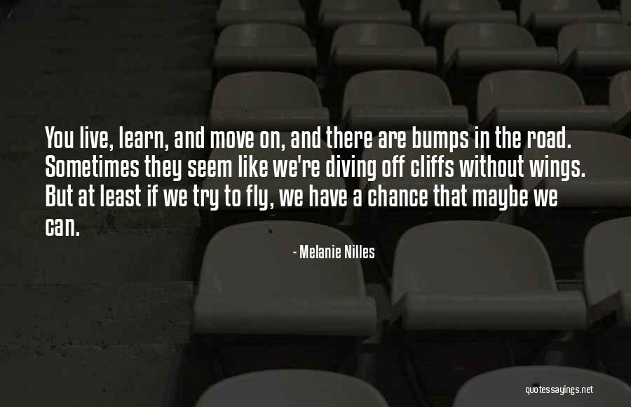 Bumps On The Road Quotes By Melanie Nilles