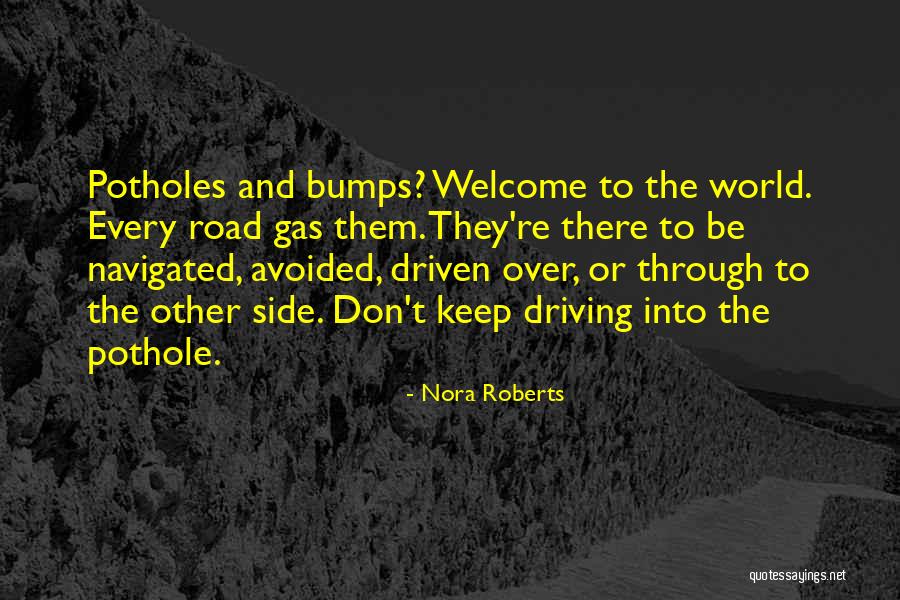 Bumps On The Road Quotes By Nora Roberts Bumps On The Road Quotes By Nora Roberts