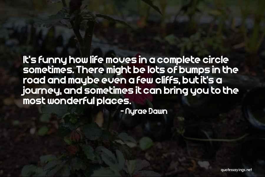 Bumps On The Road Quotes By Nyrae Dawn Bumps On The Road Quotes By Nyrae Dawn