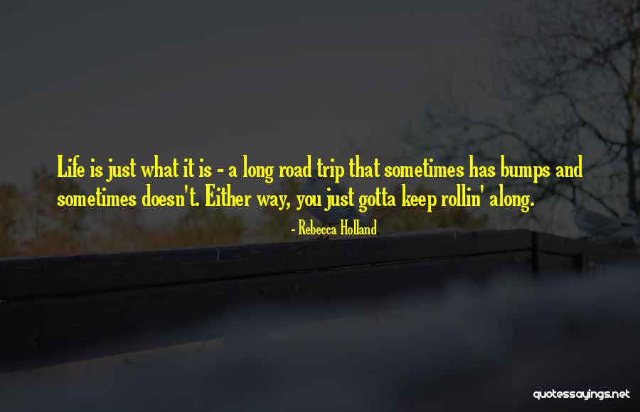 Bumps On The Road Quotes By Rebecca Holland Bumps On The Road Quotes By Rebecca Holland