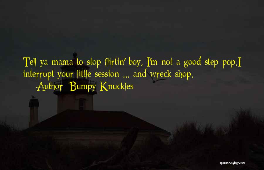 Bumpy Knuckles Quotes 1775591