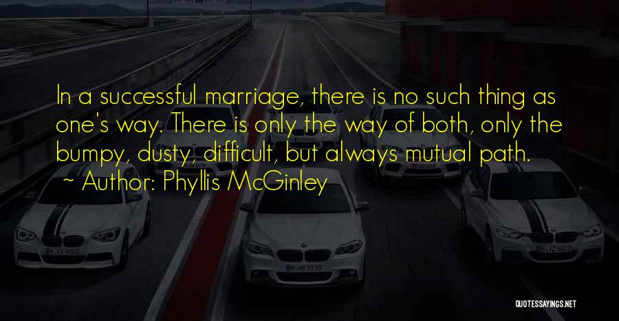 Bumpy Marriage Quotes By Phyllis McGinley
