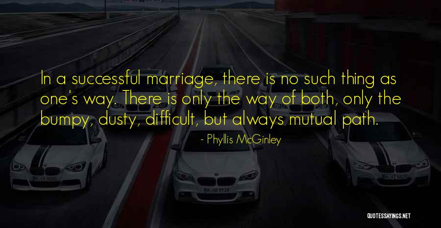 Bumpy Marriage Quotes By Phyllis McGinley