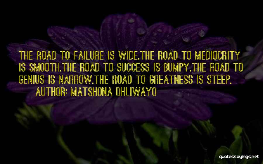 Bumpy Road Quotes By Matshona Dhliwayo