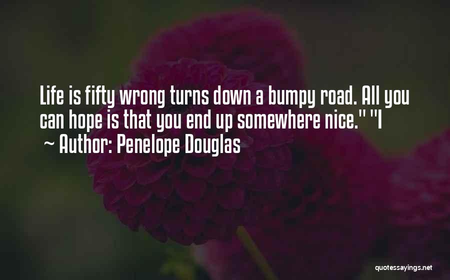 Bumpy Road Quotes By Penelope Douglas