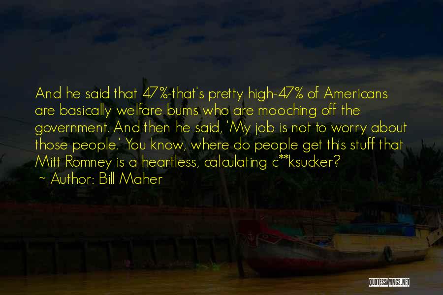 Bums Quotes By Bill Maher