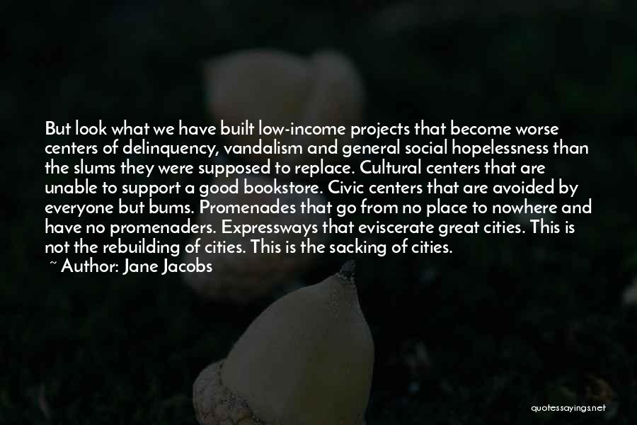 Bums Quotes By Jane Jacobs