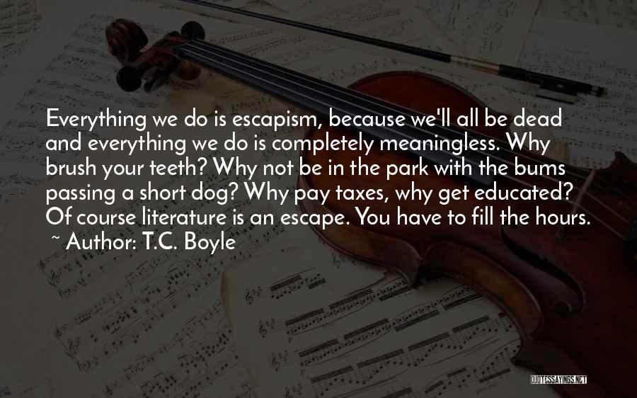 Bums Quotes By T.C. Boyle