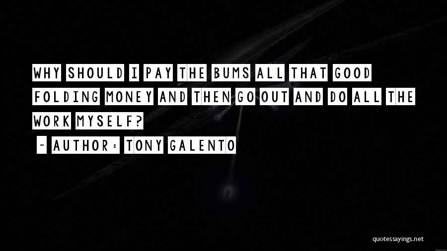 Bums Quotes By Tony Galento