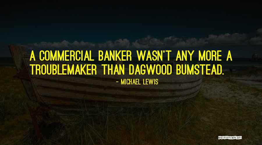 Bumstead Quotes By Michael Lewis Bumstead Quotes By Michael Lewis