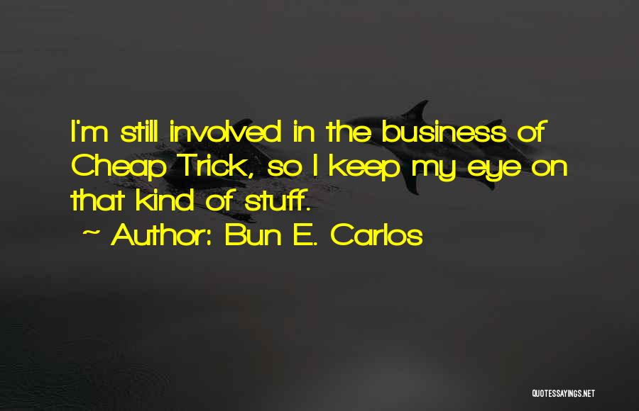Bun E. Carlos Quotes 819643