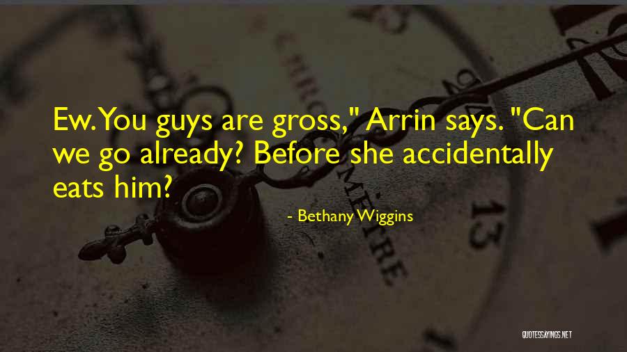 Bunatatea Mea Quotes By Bethany Wiggins Bunatatea Mea Quotes By Bethany Wiggins