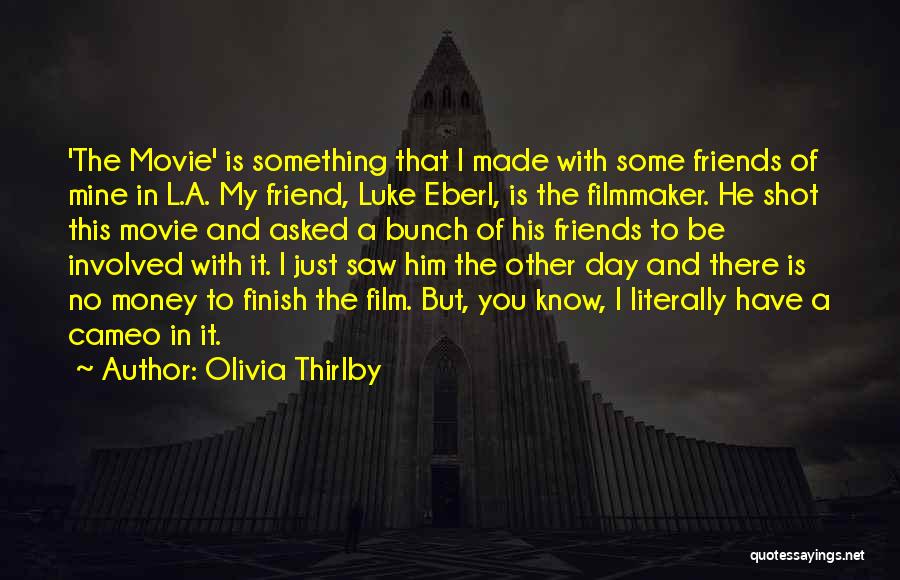Bunch Of Friends Quotes By Olivia Thirlby