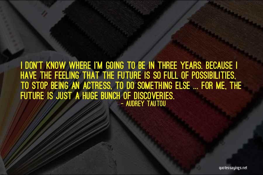 Bunch Quotes By Audrey Tautou Bunch Quotes By Audrey Tautou