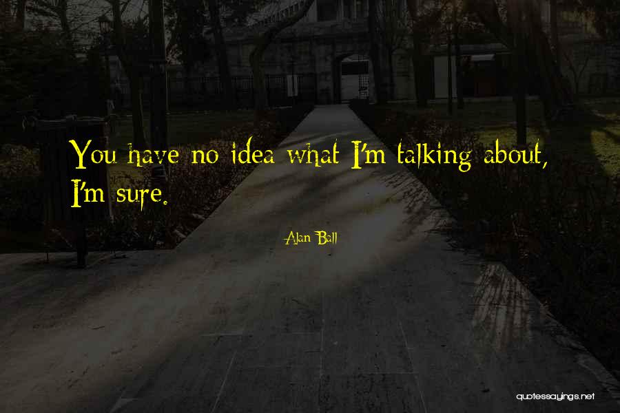 Bunden On Foot Quotes By Alan Ball Bunden On Foot Quotes By Alan Ball