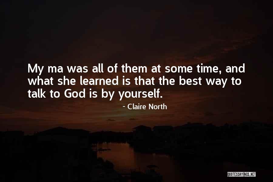Bundesen Petaluma Quotes By Claire North Bundesen Petaluma Quotes By Claire North