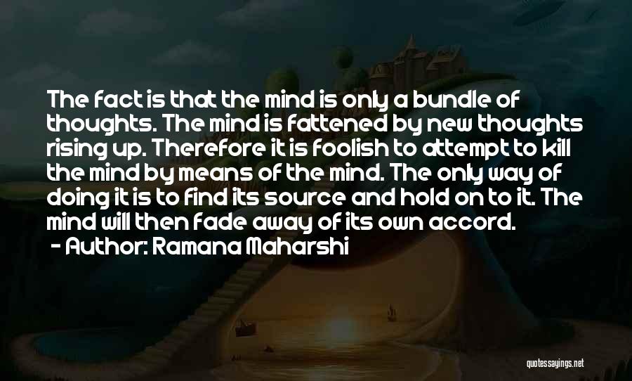 Bundle Up Quotes By Ramana Maharshi