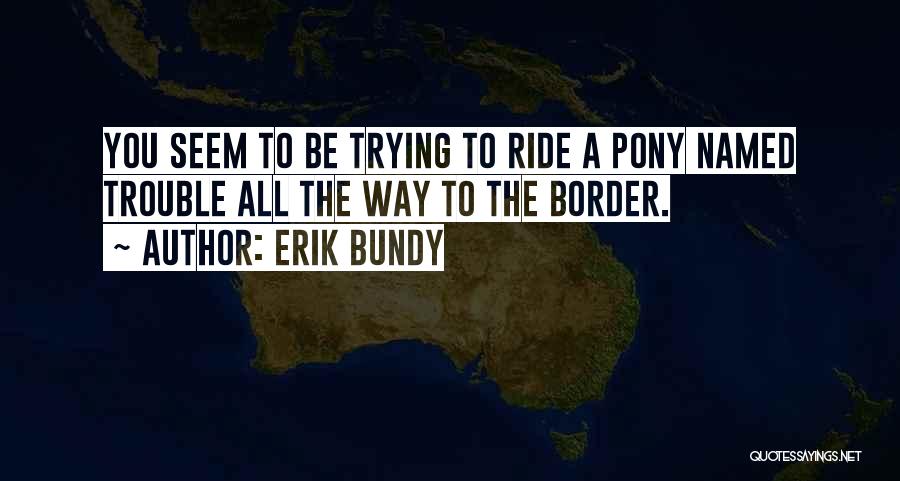 Bundy Quotes By Erik Bundy