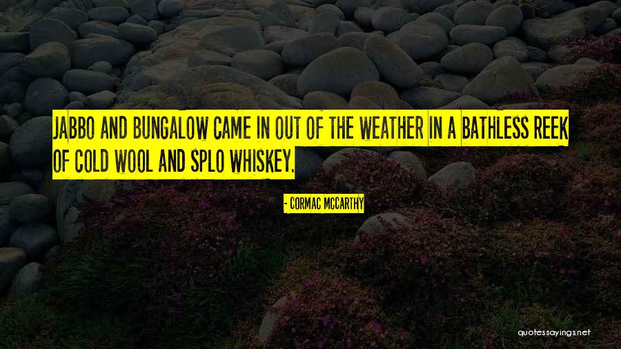 Bungalow Quotes By Cormac McCarthy Bungalow Quotes By Cormac McCarthy