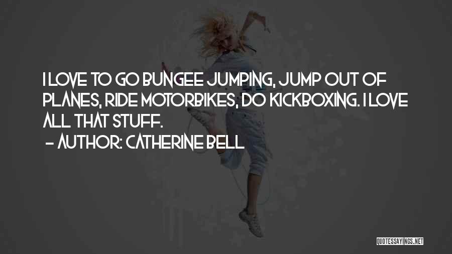 Bungee Jump Quotes By Catherine Bell