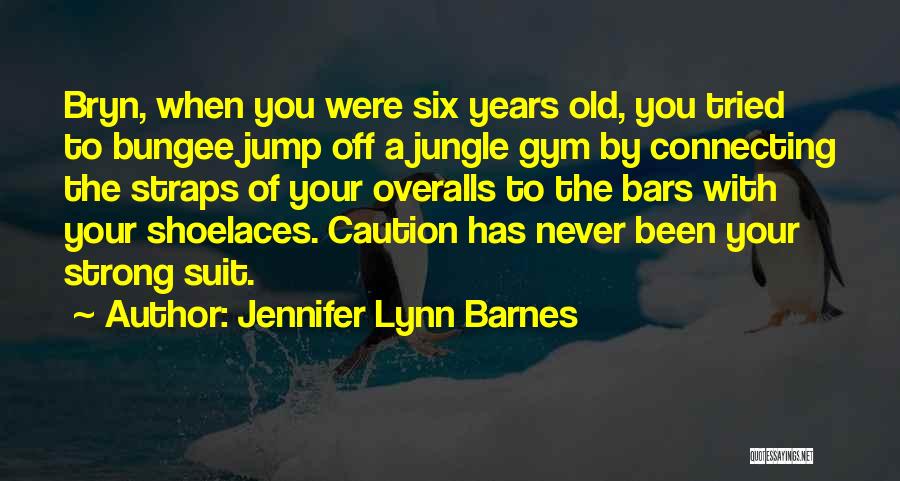 Bungee Jump Quotes By Jennifer Lynn Barnes