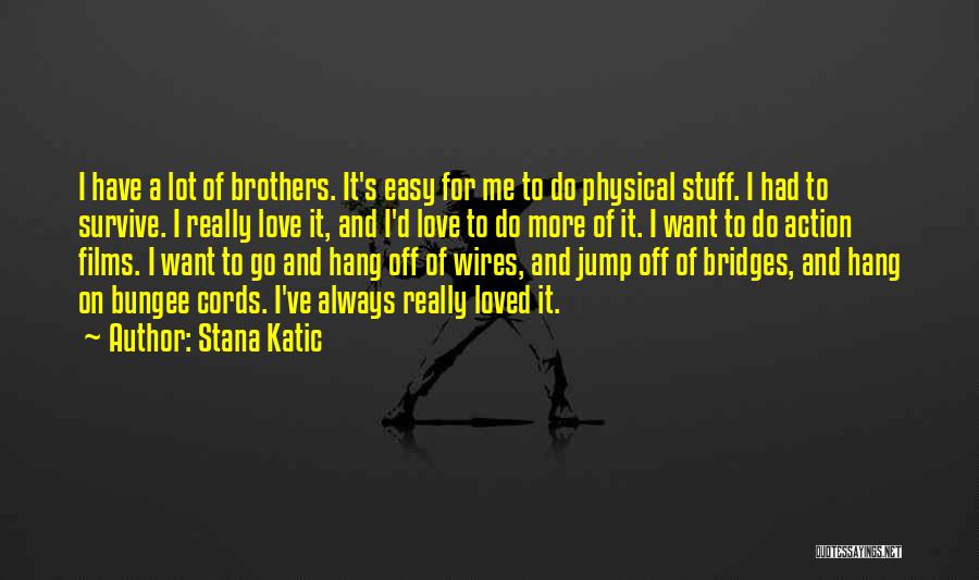 Bungee Jump Quotes By Stana Katic