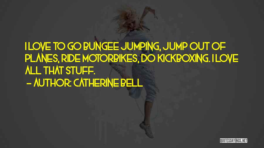 Bungee Jumping Of Their Own Quotes By Catherine Bell