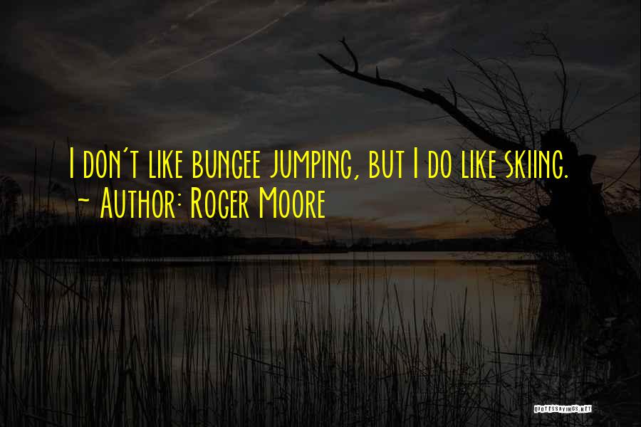 Bungee Quotes By Roger Moore