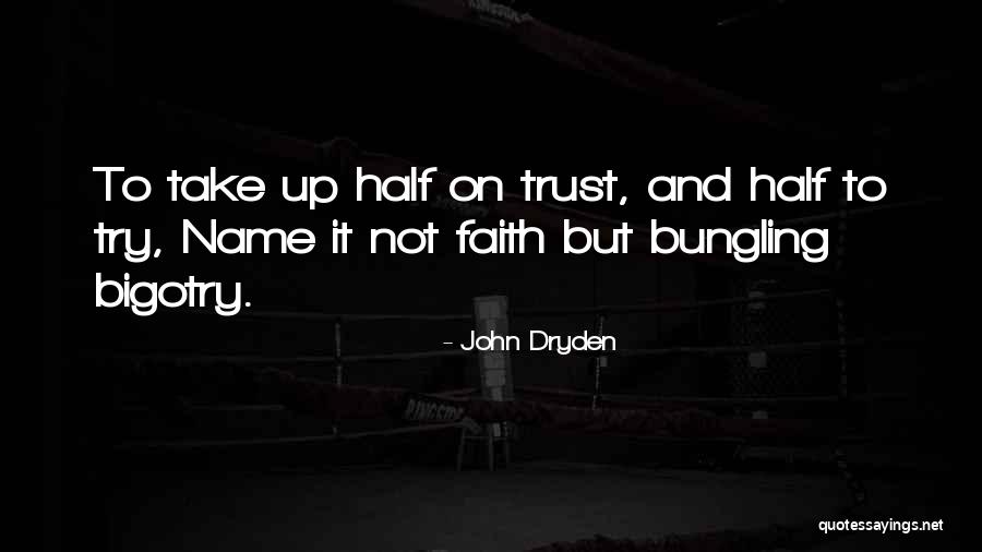 Bungling Quotes By John Dryden