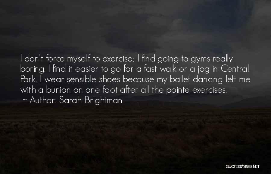 Bunion Quotes By Sarah Brightman