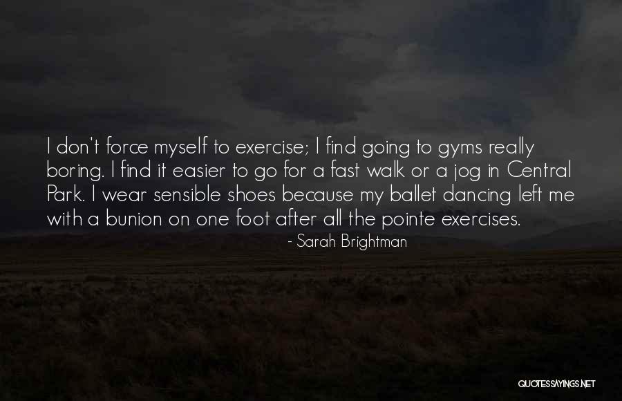 Bunion Quotes By Sarah Brightman