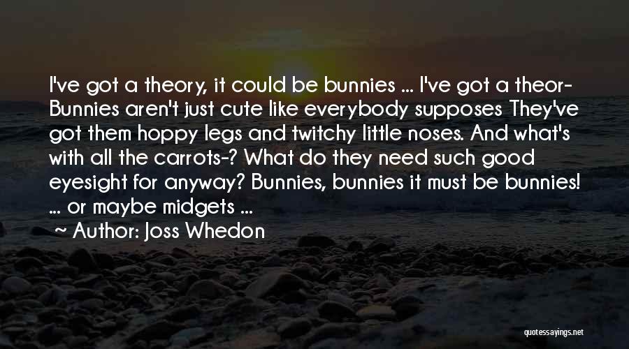 Bunnies Quotes By Joss Whedon