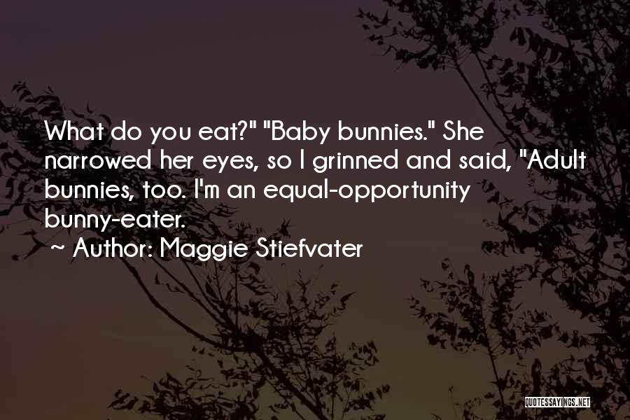 Bunnies Quotes By Maggie Stiefvater