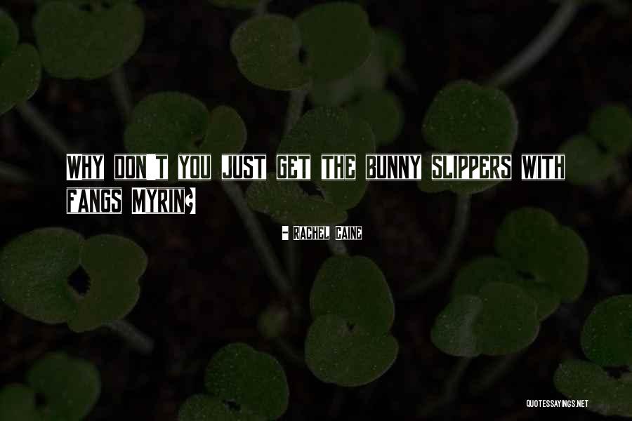 Bunny Slippers Quotes By Rachel Caine Bunny Slippers Quotes By Rachel Caine