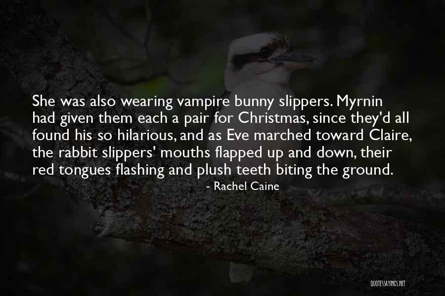 Bunny Slippers Quotes By Rachel Caine Bunny Slippers Quotes By Rachel Caine